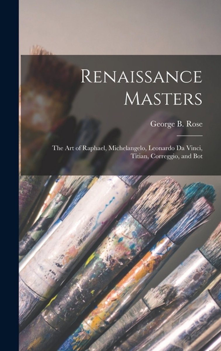 Renaissance Masters van George B Rose