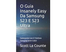 O Guia Insanely Easy Da Samsung S23 E S23 Ultra