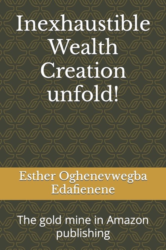 Inexhaustible Wealth Creation unfold! - cover