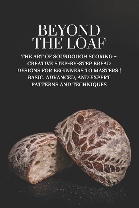 Beyond the Loaf: The Art and Business of Sourdough- Beyond T ... - cover