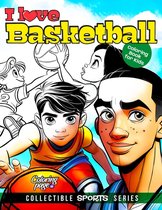 I Love Sports Coloring Books- I Love Basketball Coloring Book for Kids