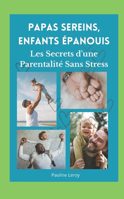 Papas Sereins, Enfants Épanouis Les Secrets d'une Parentali ... - cover