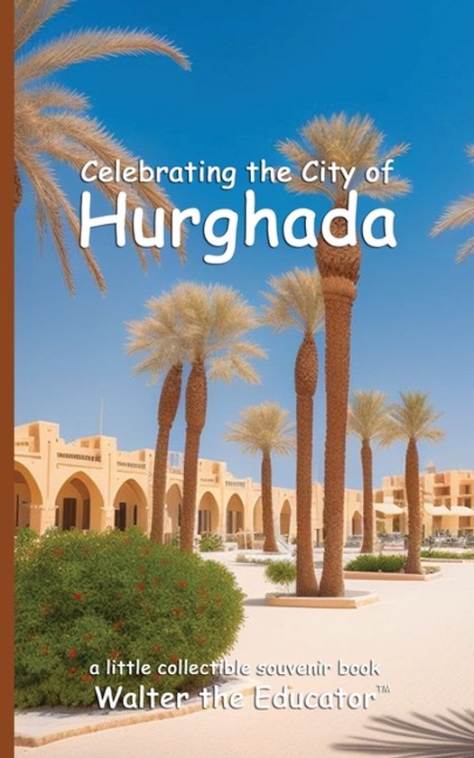 Celebrating Cities Book- Celebrating the City of Hurghada