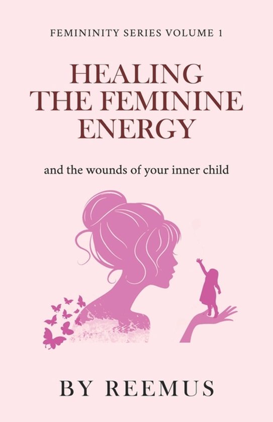 Femininity Book- Healing The Feminine Energy