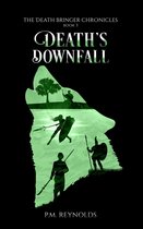 The Death Bringer Chronicles- Death's Downfall