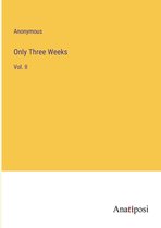 Only Three Weeks