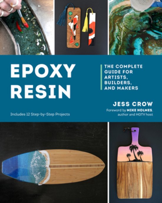 Couverture de livre : "Epoxy Resin - The Complete Guide for Artists, Builders, and Makers" par Jess Crow. Contient des images de projets d'art en résine époxy.
