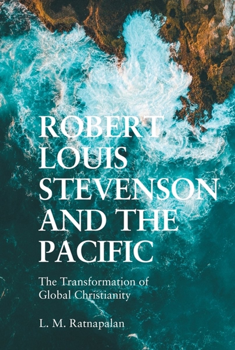 Robert Louis Stevenson And The Pacific van L M Ratnapalan