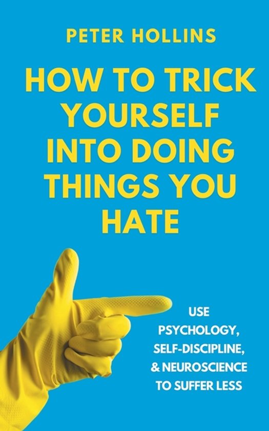 How to Trick Yourself Into Doing Things You Hate - cover