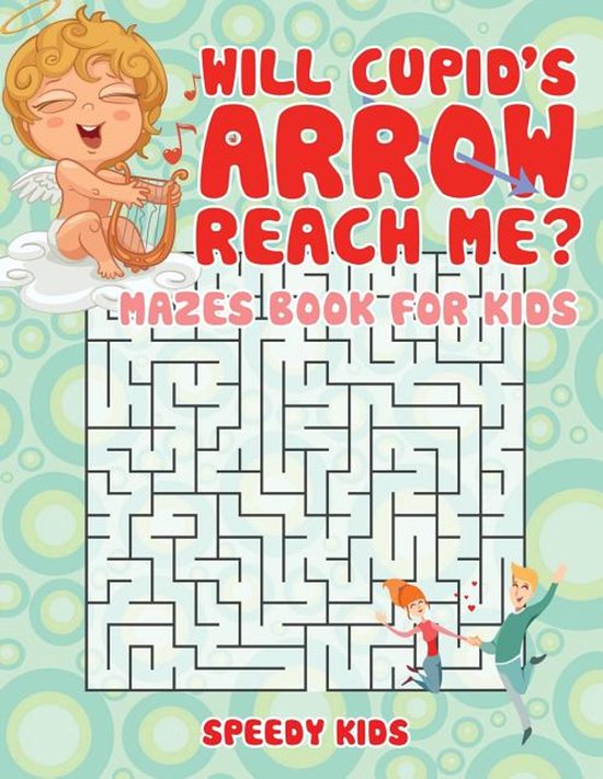 Will Cupid's Arrow Reach Me? Mazes Book for Kids - cover