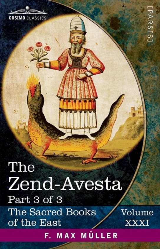 The Sacred Books of the East (Volume 31 of 50)-The Zend-Avesta, Part 3 of 3