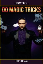 How to Do Magic Tricks
