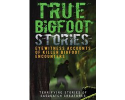 True Bigfoot Stories, True Bigfoot Horror, Conspiracy Theories, Conspiracies- True Bigfoot Stories