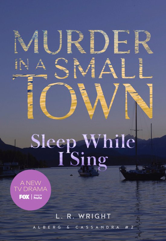 Alberg & Cassandra- Sleep While I Sing: Murder in a Small To ... - cover
