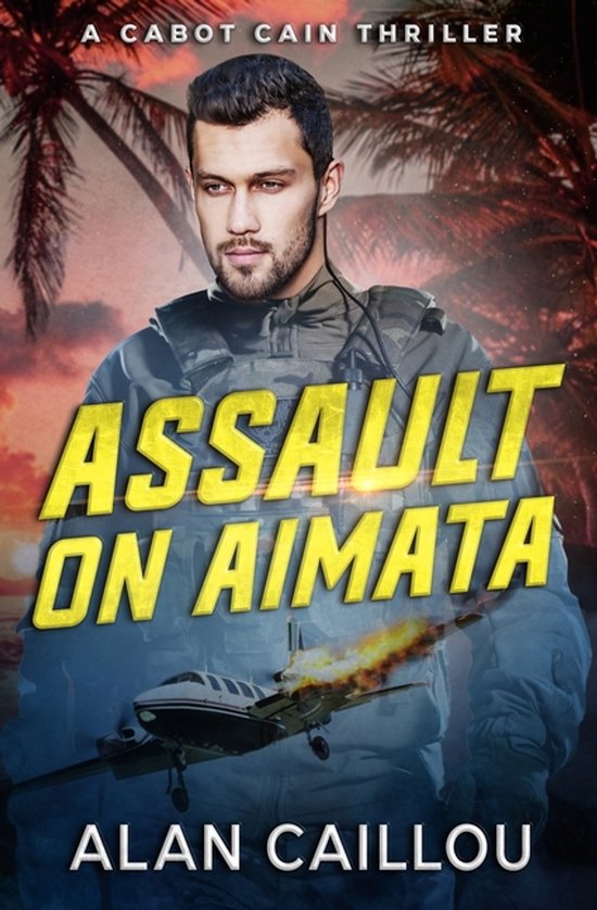 Cabot Cain- Assault on Aimata - A Cabot Cain Thriller (Book  ... - cover