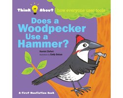 Think about- Does a Woodpecker Use a Hammer?