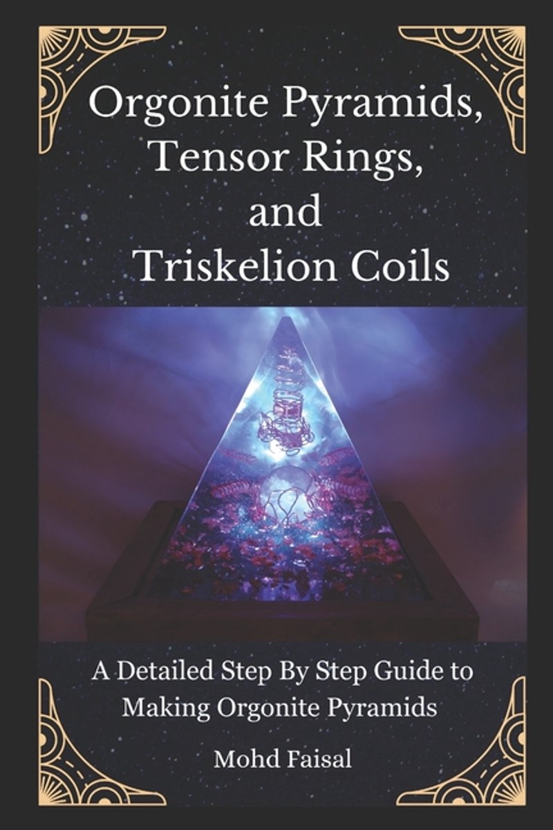 Omslag van Orgone, Orgonite & Tachyon: Tools for Energy Awakening- Orgonite Pyramids, Tensor Rings, and Triskelion Coils