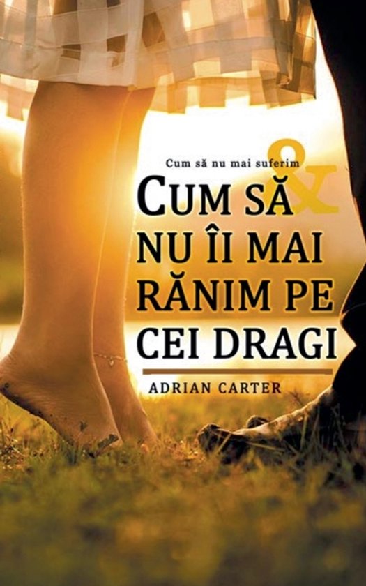 Cum să nu îi mai rănim pe cei dragi - cover