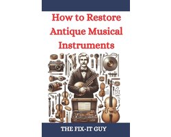 The Fixers Handbook- How to Restore Antique Musical Instruments