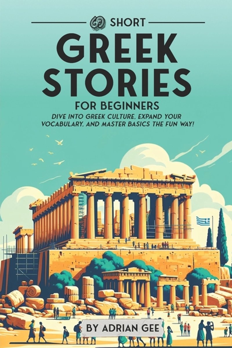 Omslag van Greek Through Stories: A Cultural Journey- 69 Short Greek Stories for Beginners