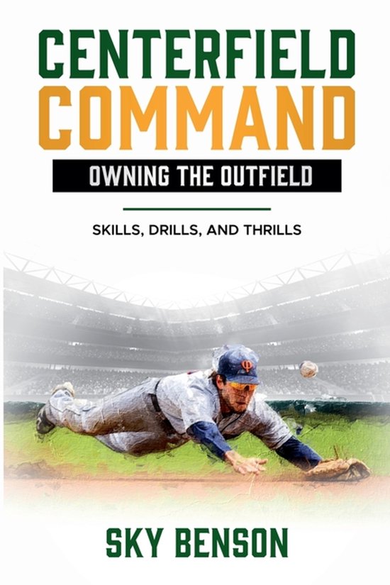 Baseball Mastery- Centerfield Command Owning the Outfield - cover