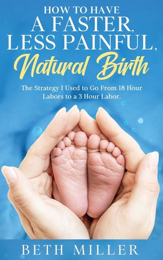 How to Have a Faster, Less Painful Natural Birth - cover