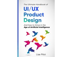 AI for UX Designers(tm)-The Ultimate Handbook of UI/UX Product Design