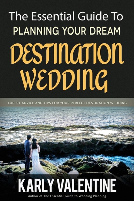 The Essential Guide to Planning Your Dream Destination Weddi ... - cover