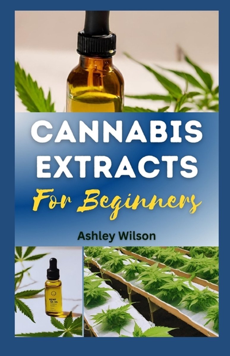 Cannabis Extracts For Beginners van Ashley Wilson