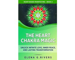 Heart-Based Manifesting-The Heart Chakra Magic