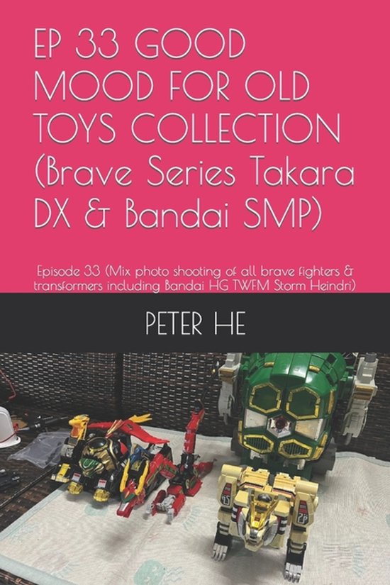 Brave Series Takara DX & Bandai Super Minipla- EP 33 GOOD MOOD FOR OLD TOYS COLLECTION (Brave Series Takara DX & Bandai SMP)