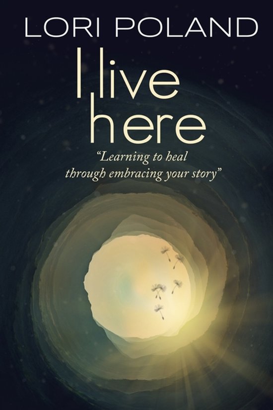I live here; learning to heal through embracing your own sto ... - cover