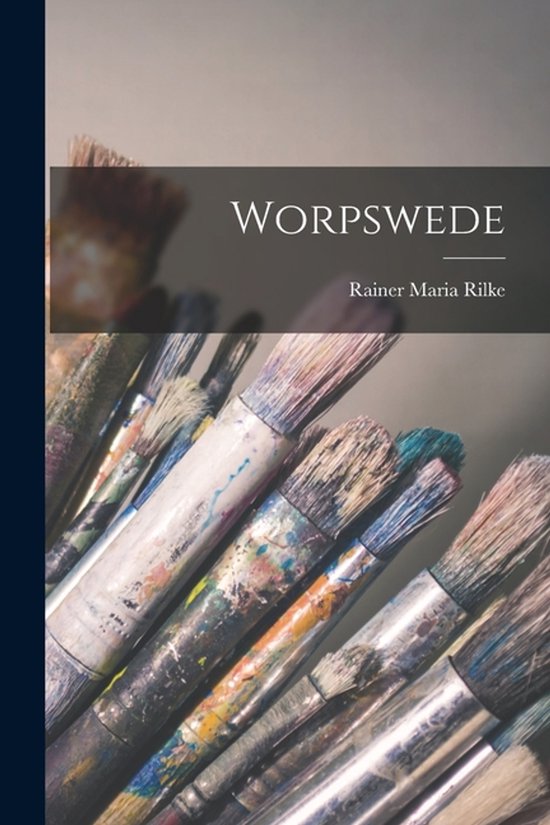 Livre intitulé WORPSWEDE par Rainer Maria Rilke, avec une image de pinceaux.