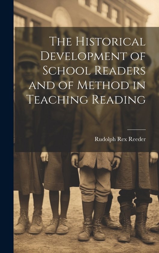 The Historical Development of School Readers and of Method i ... - cover