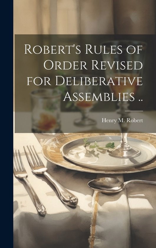 Robert's Rules of Order Revised for Deliberative Assemblies  ... - cover