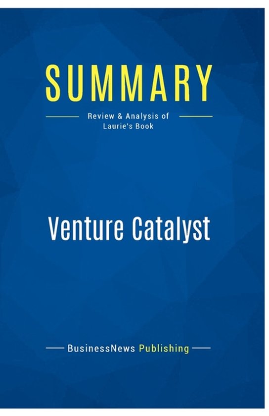 Summary: Venture Catalyst: Review and Analysis of Laurie's Book