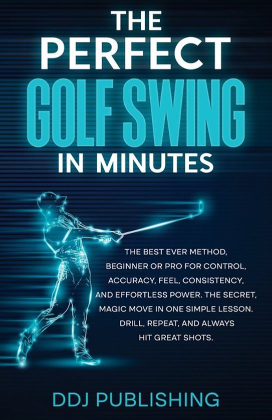The Perfect Golf Swing In Minutes - cover