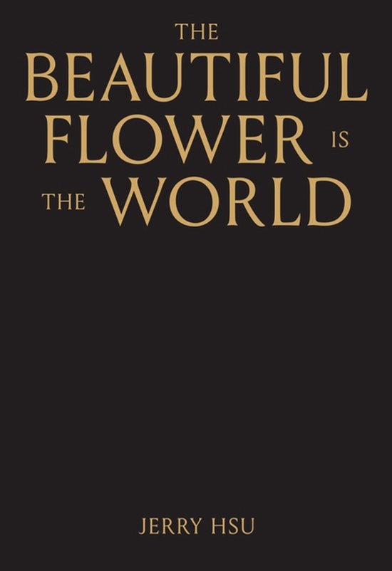 Boek 'The Beautiful Flower Is the World' met gouden tekst op een zwarte achtergrond.