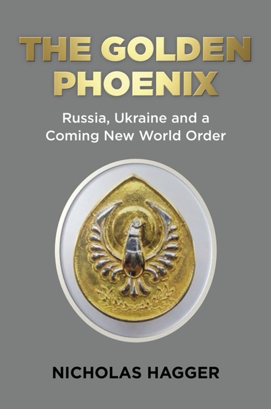 Livre "The Golden Phoenix" avec une impression dorée d'un phénix et le texte "Russia, Ukraine and a Coming New World Order" par Nicholas Hagger.