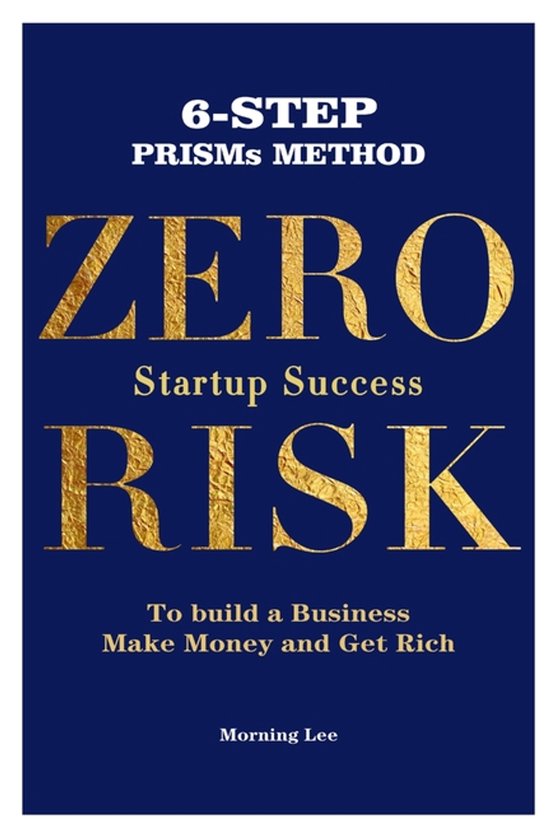 Zero Risk Startup Success 6-Step PRISMs Method Build a Busin ... - cover