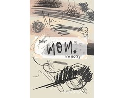 Dear Mom, I'm sorry