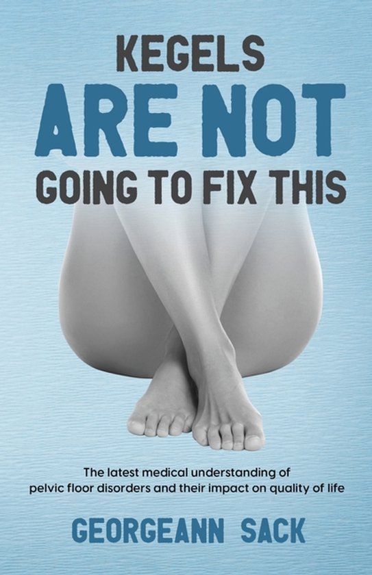 Kegels Are Not Going to Fix This - cover