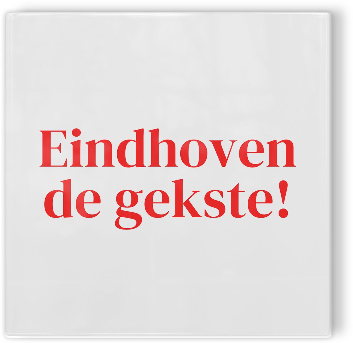 Tegeltje Eindhoven de gekste! - wit rood - tegeltje stad - tegeltje met tekst