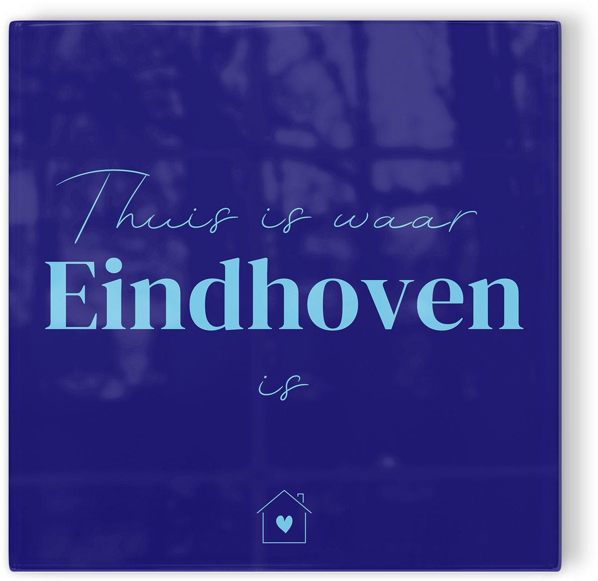 Tegeltje Thuis is waar Eindhoven is - donkerblauw lichtblauw - tegeltje stad - tegeltje met tekst