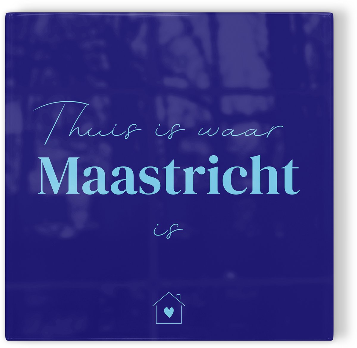 Tegeltje Thuis is waar Maastricht is - donkerblauw lichtblauw - tegeltje stad - tegeltje met tekst