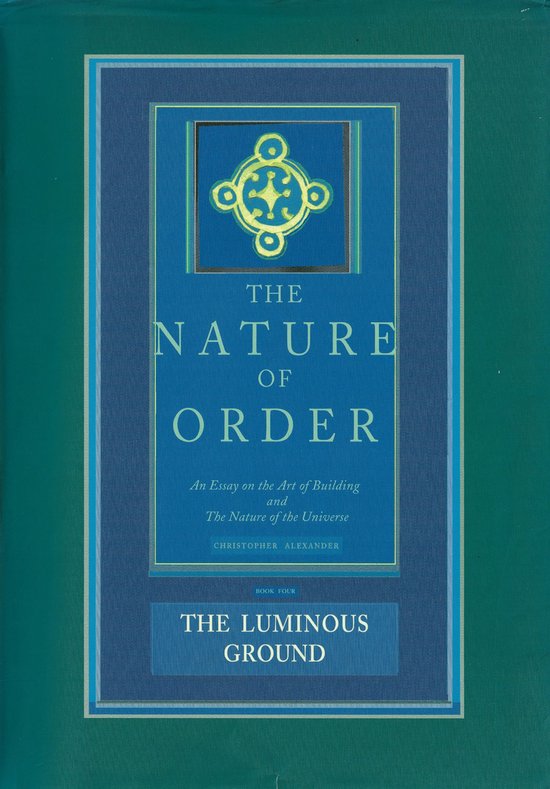 The Nature of Order, Book Four: The Luminous Ground - cover