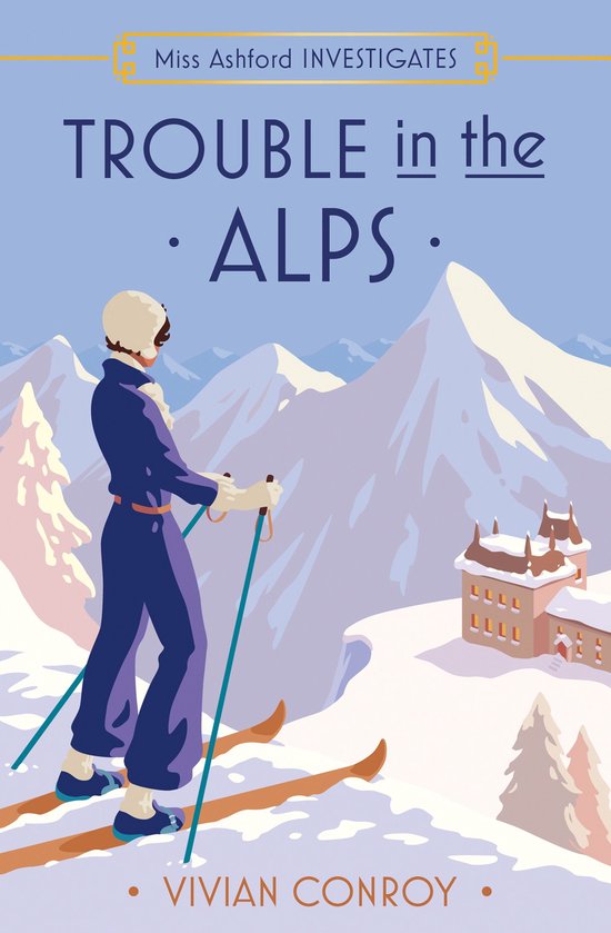 Miss Ashford Investigates 6 - Trouble in the Alps - cover