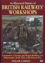 An Illustrated History of British Railways'' Workshops