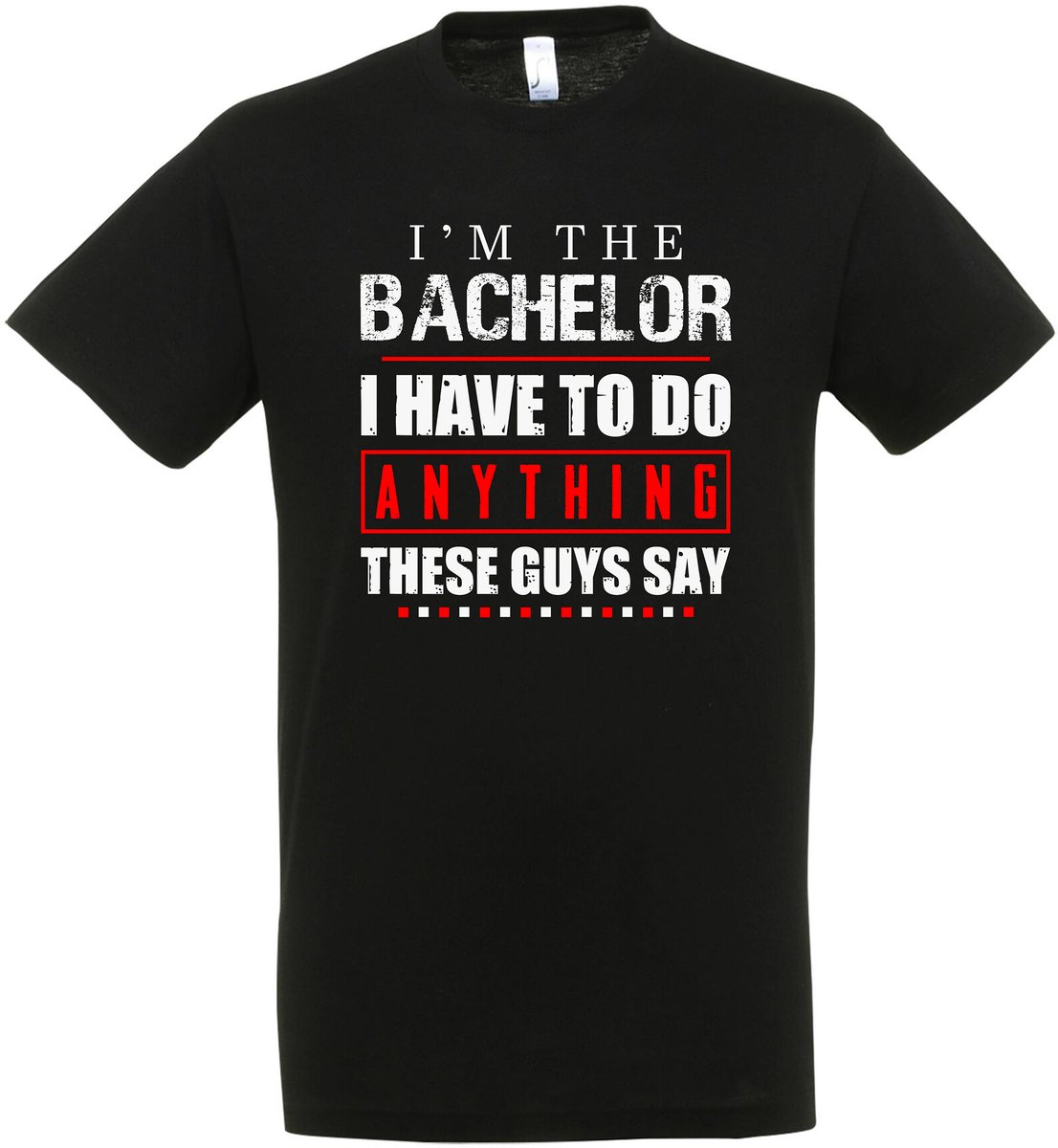 I’m The Bachelor, I Have To Do Anything These Guys Say T-shirt - Vrijgezellen Feest - Vrijgezellen T-shirt - Bachelor Party - Vrijgezel - Bier Drinken - Vrijgezellenoutfit - Cadeau Man - Maat XL