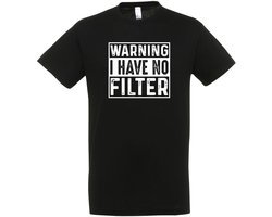 Warning I Have No Filter T-shirt - Heren Dames Unisex - cadeau - Grappige T-shirt’s - Origineel Cadeau - Zwart - Funny - Grappig - Maat XXL
